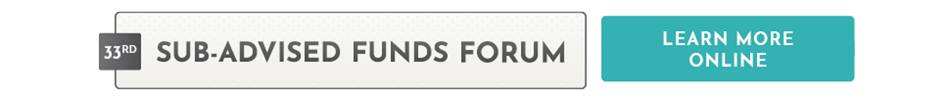 The 33rd Sub-Advised Funds Forum